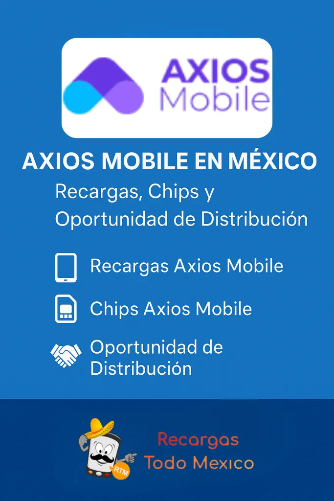 Distribuye Recargas de Axios Mobile en Mexico